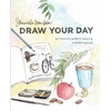 KNYGA Samantha Dion Baker Draw Your Day, An Inspiring Guide to Keeping a Sketch Journal