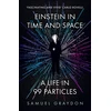 KNYGA Samuel Graydon Einstein in Time and Space, A Life in 99 Particles