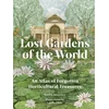 KNYGA Sandra Lawrence Lost Gardens of the World, An Atlas of Forgotten Horticultural Treasures