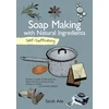KNYGA Sarah Ade Self-Sufficiency: Soap Making with Natural Ingredients