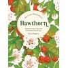 KNYGA Sarah Atkinson The Little Wild Library: Hawthorn, Simple Things to Do with the Plants Around You.