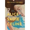 KNYGA Sarah Blakley Cartwright Alice Sadie Celine, A Novel