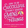 KNYGA Sarah Cooper How to Be Successful Without Hurting Men’s Feelings, Non-threatening Leadership Strategies for Women