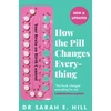 KNYGA Sarah E Hill How the Pill Changes Everything, Your Brain on Birth Control