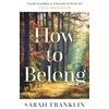KNYGA Sarah Franklin How to Belong, 'The kind of book that gives you hope and courage' Kit de Waal