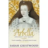 KNYGA Sarah Gristwood Arbella: England's Lost Queen
