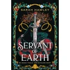 KNYGA Sarah Hawley Hawley Sarah Servant of Earth: Your new dark romantasy obsession perfect for fans of Sarah J Maas and Carissa Broadbent