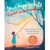 KNYGA Sarah Rudell Beach Your Happy Child: A Parent's Guide to Mindfulness, Simple Activities to Help Develop Resilience, Focus, and Calm – for Children Aged 3–11 Years