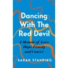 KNYGA Sarah Standing Dancing With The Raudona Devil: A Memoir of Love, Hope, Family and Cancer