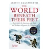 KNYGA Scott Ellsworth World Beneath Their Feet, The British, the Americans, the Nazis and the Race to Summit the Himalayas