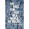 KNYGA Scott Mainprize First Few Feet in a World of Wolves, The