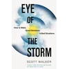 KNYGA Scott Walker Eye of the Storm, How to Make Good Decisions in Bad Situations