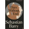 KNYGA Sebastian Barry Days Without End, AN IRISH TIMES BEST IRISH BOOK OF THE 21ST CENTURY