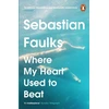 KNYGA Sebastian Faulks Where My Heart Used to Beat