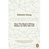 KNYGA Sebastian Seung Connectome, How the Brain's Wiring Makes Us Who We Are
