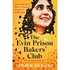 KNYGA Sepideh Gholian Evin Prison Bakers’ Club, Surviving Iran's Most Notorious Prisons in 16 Recipes