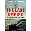 KNYGA Serhii Plokhy Last Empire, The Final Days of the Union