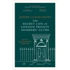 KNYGA Seth Alexander Thevoz Behind Closed Doors, The Secret Life of London Private Members' Clubs