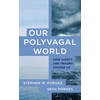 KNYGA Seth Porges Our Polyvagal World, How Safety and Trauma Change Us