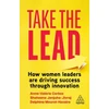 KNYGA Shaheena Janjuha Jivraj Janjuha-Jivraj, Shaheena; Corboz, Anne-Valerie Take the Lead: How Women Leaders are Driving Success through Innovation