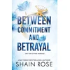 KNYGA Shain Rose BETWEEN COMMITMENT AND BETRAYAL, a dark, fake-dating romance from the Tiktok sensation and USA Today bestselling author