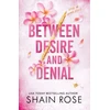 KNYGA Shain Rose BETWEEN DESIRE AND DENIAL, a dark, fake-dating romance from the Tiktok sensation and USA Today bestselling author