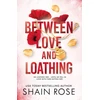 KNYGA Shain Rose BETWEEN LOVE AND LOATHING, a dark romance from the #1 bestselling author and Tiktok sensation 2023 (the Hardy Billionaires series)