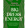 KNYGA Shakaila Forbes Bell Big Dress Energy, How Fashion Psychology Can Transform Your Wardrobe and Your Confidence