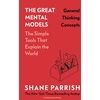 KNYGA Shane Parrish Great Mental Models: General Thinking Concepts
