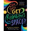 KNYGA Sheila Kanani Can You Get Rainbows in Space?, A Colourful Compendium of Space and Science