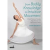 KNYGA Sherry Brourman From Bodily Knowledge to Intuitive Movement