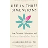 KNYGA Shigehiro Oishi Life in Three Dimensions, How Curiosity, Exploration and Experience Make a Fuller, Better Life