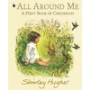 KNYGA Shirley Hughes All Around Me; A First Book of Childhood