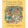 KNYGA Shirley Hughes Time for Tea: A First Book of Cookery