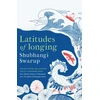 KNYGA Shubhangi Swarup Latitudes of Longing