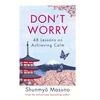 KNYGA Shunmyo Masuno Don’t Worry, From the million-copy bestselling author of Zen