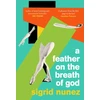KNYGA Sigrid Nunez A Feather on the Breath of God