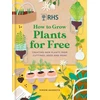 KNYGA Simon Akeroyd RHS How to Grow Plants for Free, Creating New Plants from Cuttings, Seeds and More