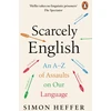 KNYGA Simon Heffer Heffer Simon Scarcely English: An A to Z of Assaults On Our Language