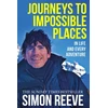 KNYGA Simon Reeve Reeve Simon Journeys to Impossible Places: The moving and inspiring travel memoir from the presenter of BBC's WILDERNESS