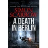 KNYGA Simon Scarrow Death in Berlin, A gripping new World War 2 thriller from the bestselling author