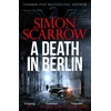 KNYGA Simon Scarrow Death in Berlin, A gripping new World War 2 thriller from the bestselling author