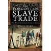 KNYGA Simon Webb Forgotten Slave Trade, The Baltas European Slaves of Islam