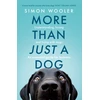 KNYGA Simon Wooler More Than Just a Dog, Understanding, Loving and Living with Dogs. an Essential Guide for Humans.
