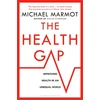 KNYGA Sir Michael Marmot Marmot Michael Health Gap: The Challenge of an Unequal World