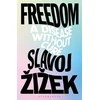 KNYGA Slavoj Zizek Freedom, A Disease Without Cure