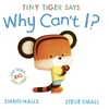 KNYGA Smriti Halls Tiny Tiger says Why Can't I?