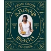 KNYGA Snoop Dogg From Crook to Cook: Platinum Recipes from Tha Boss Dogg's Kitchen