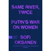 KNYGA Sofi Oksanen Same River, Twice, Putin's War on Women