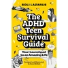 KNYGA Soli Lazarus ADHD Teen Survival Guide, Your Launchpad to an Amazing Life